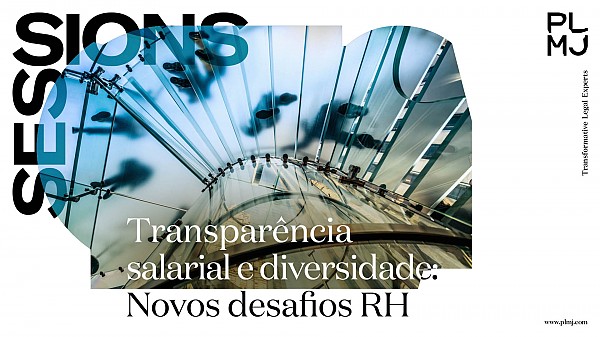 PLMJ Sessions | Transparência salarial e diversidade: novos desafios RH