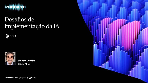 Podcast PLMJ #91 | Desafios de implementação da IA