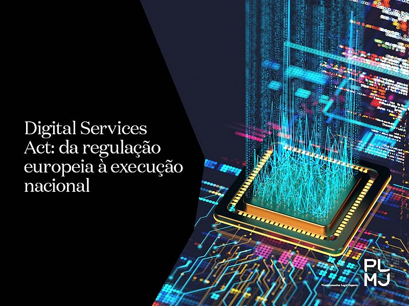 Digital Services Act: da regulação europeia à execução nacional